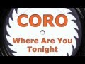 CORO - Where Are You Tonight