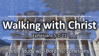 Walking with Christ: Ephesians 5:1-21