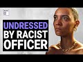 Racist COP UNDRESSED Innocent WOMAN At The Store, The Ending Is SHOCKING | @DramatizeMe