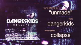 Dangerkids - Unmade