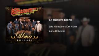 Watch Los Huracanes Del Norte Le Hubiera Dicho video