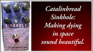 Catalinbread Sinkhole Ethereal Reverb Pedal- Make Your Guitar Sound Like Falling