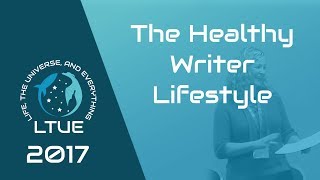 LTUE 2017 — The Healthy Writer Lifestyle