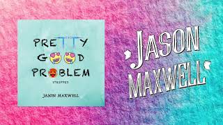 Watch Jason Maxwell Pretty Good Problem video
