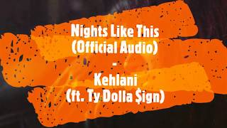 Nights Like This Official Audio Kehlani Ft Ty Dolla Sign Nights Like This Official Audio Kehlani Ft Ty Dolla Sign
