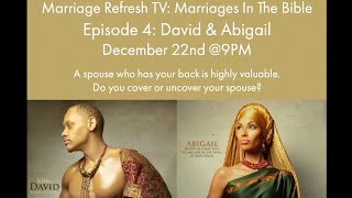 Marriage Refresh TV - Marriages In The Bible - Episode 4: David & Abigail