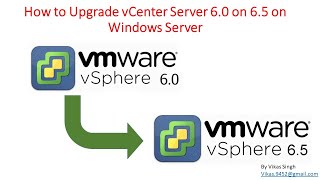 How To Upgrade Vcenter Server 6.0 To 6.5 On Windows Server Step By Step