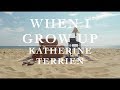 Katherine Terrien - When I Grow Up (Original) (One Year on YouTube!)
