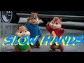 Alvin And The Chipmunks -Slow Hands