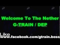 Welcome To The Nether - G-TRAIN Feat. Dep