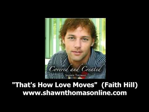 That 39s How Love Moves Faith Hill by Shawn Thomas from album 