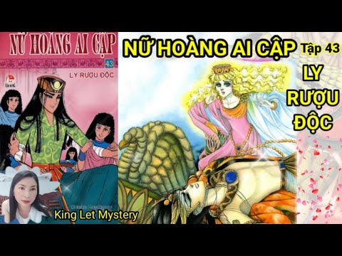 NỮ HOÀNG AI CẬP - TẬP 43 - LY RƯỢU ĐỘC || Tường Thuật Truyện Tranh NỮ HOÀNG AI CẬP Tập 43