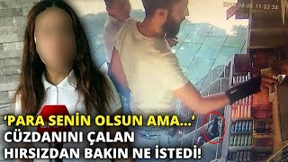 Cüzdanını Çalan Hırsızdan Bakın Ne Istedi Para Senin Olsun Ama...