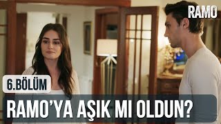 Ramoya Aşık Mı Oldun? Ramo 6. Bölüm