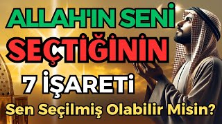 Allahın Seni Seçtiğini Gösteren 7 İlahi İşaret Bunlardan Kaçı Sende Var?