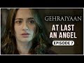 Gehraiyaan | Episode 7 - 'At Last An Angel' | Sanjeeda Sheikh | A Web Series By Vikram Bhatt