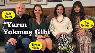 Tuba Büyüküstün Halit Ergenç Ve Zeynep Günayla Yarın Yokmuş Gibinin Başka Sohbeti