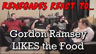 Renegades React To... Gordon Ramsay Likes The Food