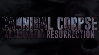 Cannibal Corpse - Necrogenic Resurrection