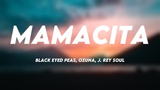 MAMACITA - Black Eyed Peas, Ozuna, J. Rey Soul [Lyrics ]