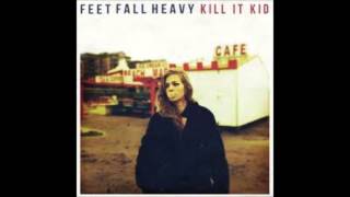 Watch Kill It Kid Feet Fall Heavy video