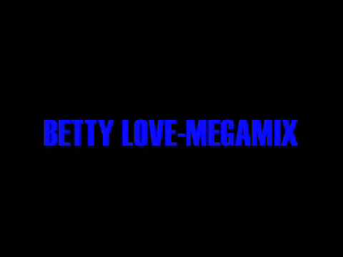 Betty Love - Megamix