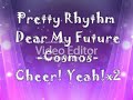 Pretty Rhythm Dear My Future - Cosmos - Cheer Yeah x2 Full (ENG. Lyrics)