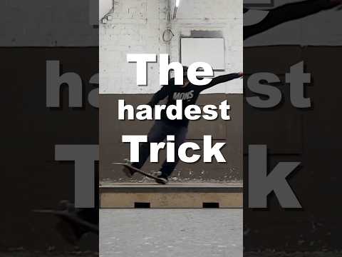 The hardest skateboard trick