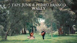 Tape Junk & Pedro Branco - Wally