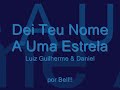 Dei teu nome a uma estrela!!! Luis Guilherme e Daniel!!