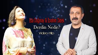 Eda Doğanay & İbrahim Dizlek - Derdin Nedir ? 