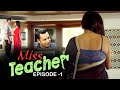 मिस टीचर - Miss Teacher | New Hindi Web Series | Episode - 1 | FWF Big Shorts
