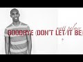 Goodbye (Don't Let It Be) Video preview