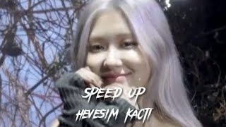 Hevesim kaçtı -Speed up-