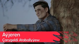 Charygeldi Ataballyyew - Ayjeren | 2024