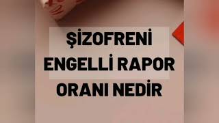 Şi̇zofreni̇ Engelli̇ Raporu Orani Nedi̇r?