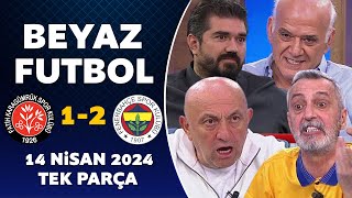 Beyaz Futbol 14 Nisan 2024 Tek Parça / Karagümrük 1-2 Fenerbahçe