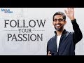 Sundar Pichai Inspirational Video | Follow Your Passion | Motivational Speech | Startup Stories