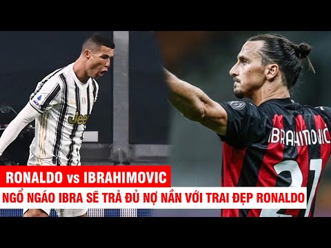 AC MILAN VS JUVENTUS: NGỔ NGÁO IBRA SẼ TRẢ ĐỦ NỢ NẦN VỚI TRAI ĐẸP RONALDO