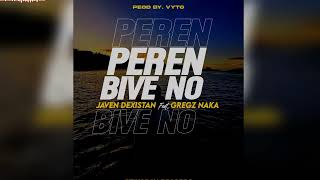 Javen Dexst - Peren Bive No 2023Feat. Gregz Naka Prod. Vyto Records