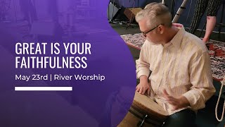 Great Is Your Faithfulness Live Worship at the River Community Church