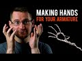 Making Hands for Your Armature