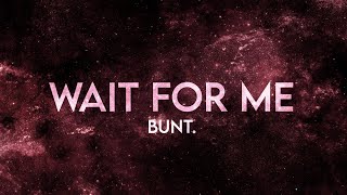 Bunt. - Wait For Me [Extended] Clouds