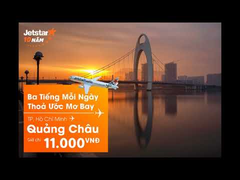 Jetstar khuyến mãi vé đi Quảng Châu chỉ từ 11,000 VND! - Săn vé bên dưới