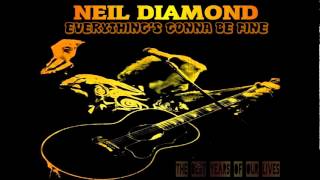 Watch Neil Diamond Everythings Gonna Be Fine video