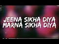 Jeena Sikha Diya Marna Sikha Diya [Jeena Marna] ( Slowed & Reverb )🔊 Bass Boosted