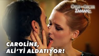 Caroline, Ekber İle Yatıyor! - Öyle Bir Geçer Zaman Ki Özel 