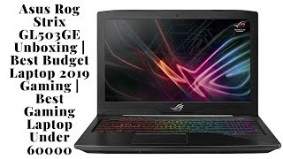 Asus Rog Strix GL503GE Unboxing | Best Budget Laptop 2019 Gaming | Best Gaming Laptop Under 60000