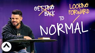 Looking Forward To Normal | Pastor Steven Furtick | Elevation Church