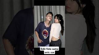 Edit Foto Sama Onic Sze